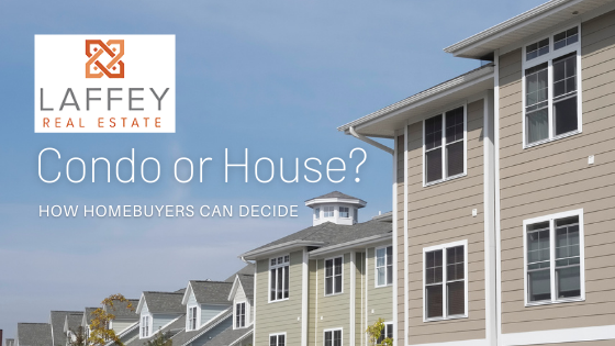 Condo or House - Homebuyers - Laffey Real Estate